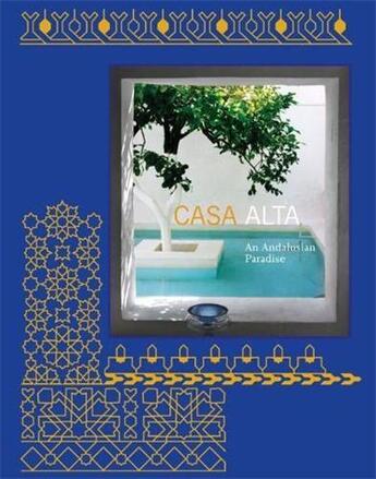 Couverture du livre « Casa alta - an andalusian paradise » de Elizabeth Mcmillan aux éditions Princeton Architectural