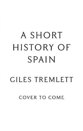 Couverture du livre « ESPANA: A BRIEF HISTORY OF SPAIN » de Giles Tremlett aux éditions Head Of Zeus