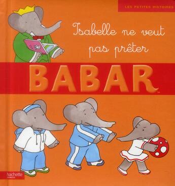 Couverture du livre « Babar ; Isabelle ne veut pas prêter » de Jean-Claude Gibert et Didier Dufresne aux éditions Le Livre De Poche Jeunesse