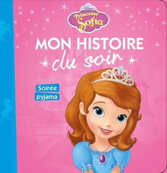 Couverture du livre « Mon histoire du soir : Princesse Sofia : soirée pyjamas » de Disney aux éditions Disney Hachette