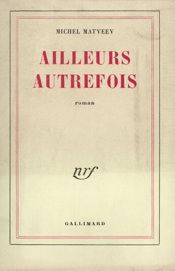 Couverture du livre « Ailleurs autrefois » de Matveev Michel aux éditions Gallimard (patrimoine Numerise)