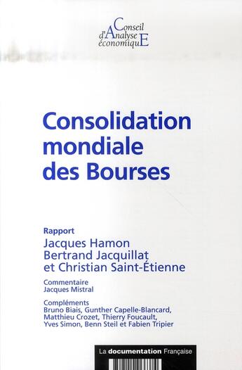 Couverture du livre « La consolidation mondiale des bourses » de Christian Saint-Etienne et Bertrand Jacquillat et Hamon/Jacques aux éditions Documentation Francaise