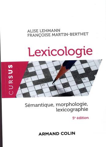 Couverture du livre « Lexicologie ; sémantique, morphologie et lexicographie » de Alise Lehmann et Francoise Martin-Berthet aux éditions Armand Colin