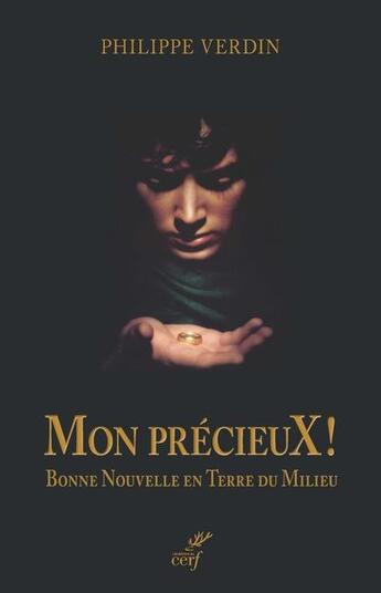 Couverture du livre « Mon précieux ! bonne nouvelle en Terre du milieu » de Philippe Verdin aux éditions Cerf