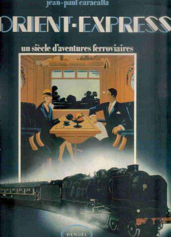 Couverture du livre « L'orient express (un siecle d'aventures ferroviaires) - cent ans d'aventures ferroviaires » de Caracalla/Des Cars aux éditions Denoel