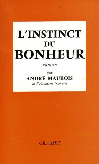 Couverture du livre « L'instinct du bonheur » de Andre Maurois aux éditions Grasset