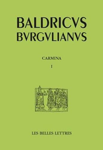 Couverture du livre « Poèmes Tome 1 ; Carmina » de Baudri De Bourgueil aux éditions Belles Lettres