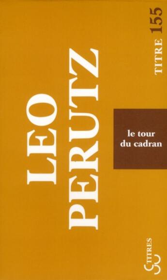Couverture du livre « Le tour du cadran » de Leo Perutz aux éditions Christian Bourgois