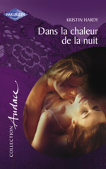 Couverture du livre « Dans La Chaleur De La Nuit » de Kristin Hardy aux éditions Harlequin