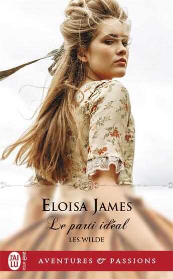 Couverture du livre « Les Wilde Tome 3 : le parti idéal » de Eloisa James aux éditions J'ai Lu