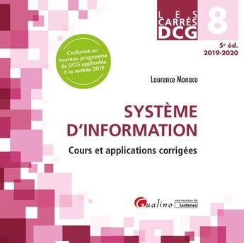 Couverture du livre « DCG 8 ; systèmes d'information ; cours et applications corrigées (édition 2019/2020) » de Laurence Monaco aux éditions Gualino