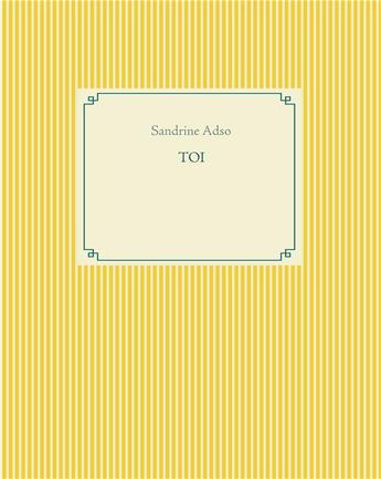 Couverture du livre « Toi » de Sandrine Adso aux éditions Books On Demand