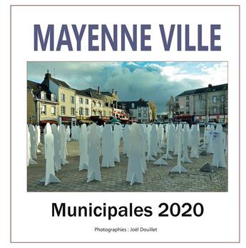 Couverture du livre « Mayenne ville, municipales 2020 » de Joel Douillet aux éditions Books On Demand