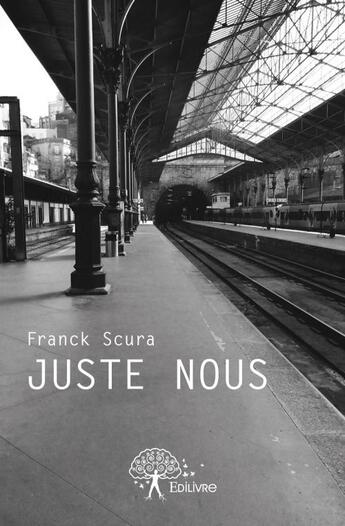 Couverture du livre « Juste nous » de Franck Scura aux éditions Edilivre