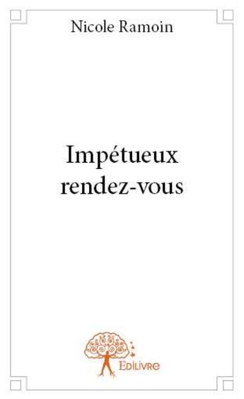 Couverture du livre « Impétueux rendez-vous » de Nicole Ramoin aux éditions Edilivre