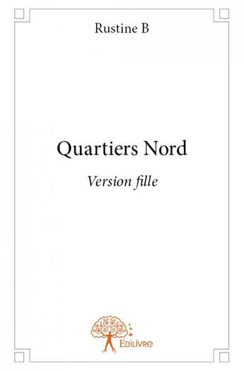 Couverture du livre « Quartiers nord ; version fille » de Rustine B aux éditions Edilivre