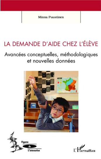 Couverture du livre « La demande d'aide chez l'élève ; avancées concpetuelles, méthodologiques et nouvelles données » de Minna Puustinen aux éditions L'harmattan