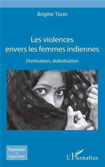 Couverture du livre « Les violences envers les femmes indiennes ; divinisation diabolisation » de Brigitte Tison aux éditions L'harmattan