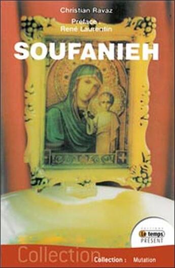 Couverture du livre « Soufanieh ; les apparitions de Damas » de Christian Ravaz aux éditions Temps Present