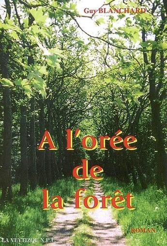 Couverture du livre « À l'orée de la forêt » de Guy Blanchard aux éditions La Veytizou
