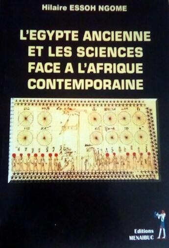 Couverture du livre « L'Egypte ancienne et les sciences face à l'Afrique contemporaine : L'Egypte ancienne et les sciences face à l'Afrique contemporaine » de Hilaire Essoh Ngome aux éditions Menaibuc