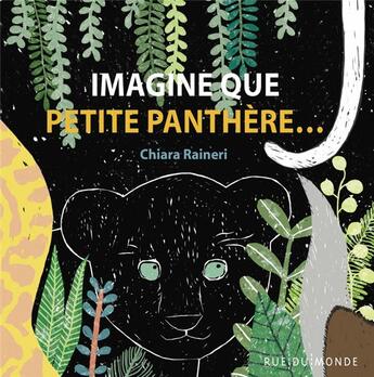 Couverture du livre « Imagine que petite panthère... » de Chiara Raineri aux éditions Rue Du Monde