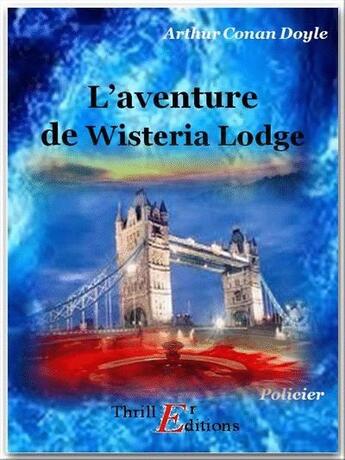 Couverture du livre « L'aventure de Wisteria Lodge » de Arthur Conan Doyle aux éditions Thriller Editions