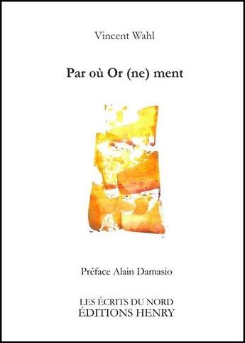 Couverture du livre « Par où or (ne) ment » de Vincent Wahl aux éditions Editions Henry