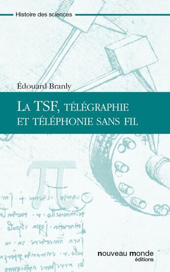 Couverture du livre « La TSF, télégraphie et téléphonie sans fil » de Edouard Branly aux éditions Nouveau Monde