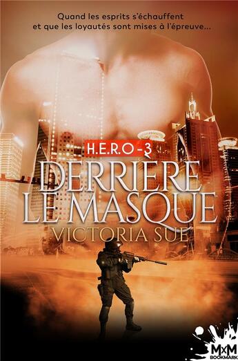 Couverture du livre « H.e.r.o t.3 ; derrière le masque » de Victoria Sue aux éditions Mxm Bookmark