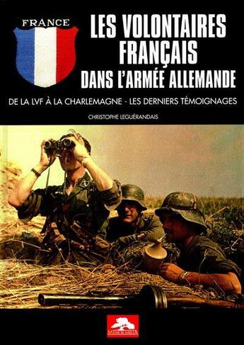 Couverture du livre « Les volontaires français dans l'armée allemande : de la LVF à la Charlemagne, les derniers témoignages » de Christophe Leguerandais aux éditions Regi Arm