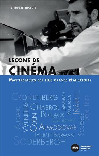 Couverture du livre « Leçons de cinéma ; masterclasses des plus grands réalisateurs » de Laurent Tirard aux éditions Nouveau Monde