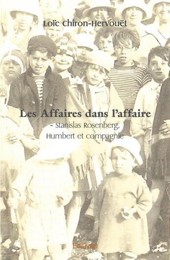 Couverture du livre « Les affaires dans l'affaire - stanislas rosenberg, humbert et compagnie » de Chiron-Hervouet Loic aux éditions Edilivre