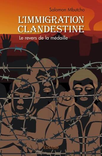 Couverture du livre « L'immigration clandestine - le revers de la medaille » de Mbutcho Salomon aux éditions Edilivre