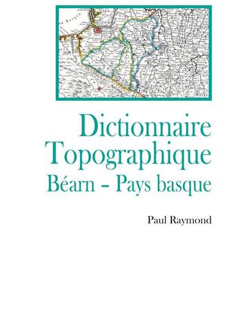 Couverture du livre « Dictionnaire topographique bearn pays basque » de Paul Raymond aux éditions France Libris Publication