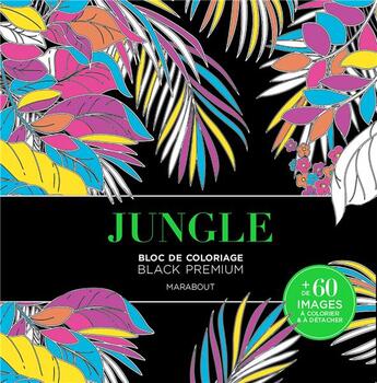 Couverture du livre « Jungle ; bloc de coloriage black premium » de  aux éditions Marabout