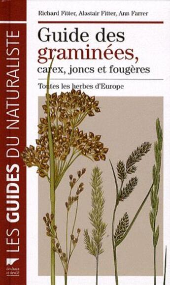 Couverture du livre « Guide des graminées, carex, joncs et fougères ; toutes les herbes de l'Europe » de Richard Fitter et Alastair Fitter et Ann Farrer aux éditions Delachaux & Niestle