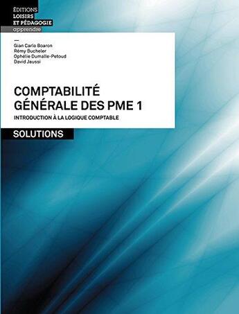 Couverture du livre « Comptabilité générale des PME 1 ; solutions » de Remy Bucheler et Gian Carlo Boaron et Ophélie Dumalle-Petoud et David Jaussi aux éditions Lep