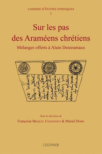 Couverture du livre « Sur les pas des Araméens chrétiens : mélanges offerts à Alain Desreumaux » de  aux éditions Paul Geuthner