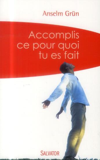 Couverture du livre « Accomplir ce pourquoi tu es fait » de Anselm Grun aux éditions Salvator