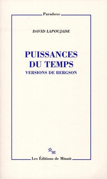 Couverture du livre « Puissances du temps ; versions de Bergson » de David Lapoujade aux éditions Minuit