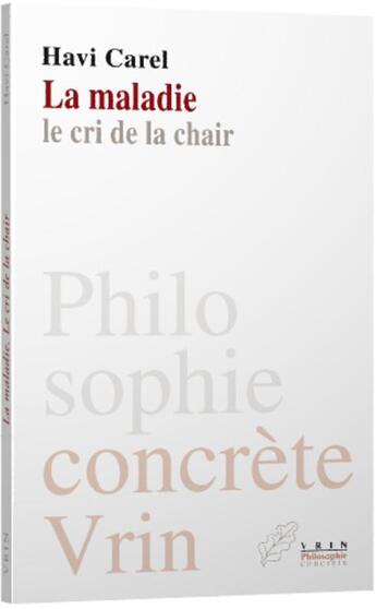 Couverture du livre « La maladie : le cri de la chair » de Havi Carel aux éditions Vrin