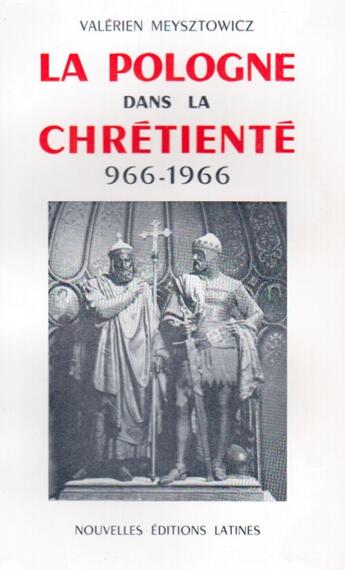 Couverture du livre « La Pologne dans la chrétienté 966/1966 » de Valerien Meysztowicz aux éditions Nel