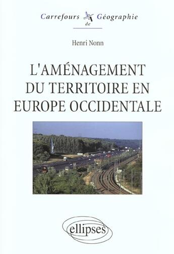 Couverture du livre « L'aménagement du territoire en Europe occidentale » de Nonn aux éditions Ellipses