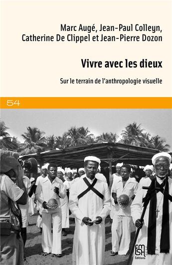 Couverture du livre « Vivre avec les dieux : Sur le terrain de l'anthropologie visuelle » de Marc Auge et Catherine De Clippel et Jean-Pierre Dozon et Jean-Paul Colleyn aux éditions Maison Des Sciences De L'homme