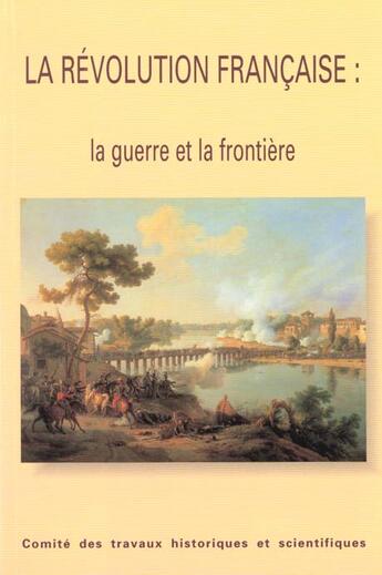 Couverture du livre « La revolution francaise la guerre et la frontiere » de  aux éditions Cths Edition