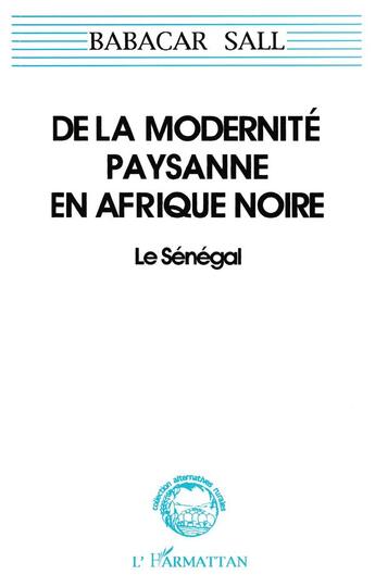 Couverture du livre « De la modernité paysanne en Afrique noire ; le Sénégal » de Babacar Sall aux éditions L'harmattan