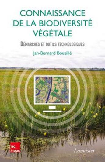 Couverture du livre « Connaissance de la biodiversité végétale ; démarches et outils technologiques » de Jan-Bernard Bouzille aux éditions Tec Et Doc