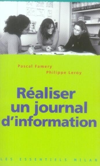 Couverture du livre « Réaliser un journal d'information » de Famery-P+-Leroy-P aux éditions Milan