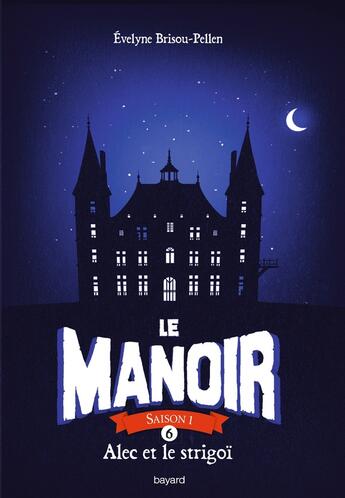 Couverture du livre « Le manoir - saison 1 Tome 6 : Alec et le strigoi » de Evelyne Brisou-Pellen aux éditions Bayard Jeunesse